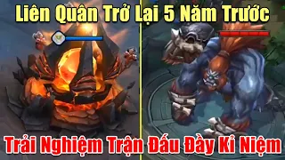 [Gcaothu] Sẽ ra sao khi liên quân quay trở lại 5 năm trước - Cảm xúc vỡ òa khi kỉ niệm xưa ùa về