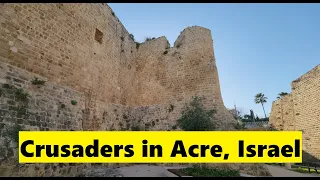 A tour of the lesser-known Crusader sites in Acre/Akko, Israel