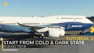 How to Start the Boeing 747-8 from the Cold & Dark State | MSFS 2020 | Tutorial 2