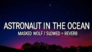 Masked Wolf - Astronaut In The Ocean ~~ slowed + reverb (Lyrics / Lyric Video)☁️ TikTok Song