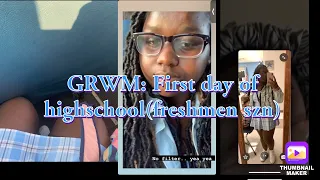 GRWM: First day of highschool (freshman szn) + mini vlog