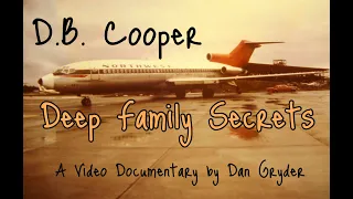D. B. Cooper    Deep family Secrets.   Part 1
