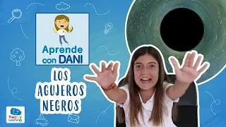 ¿QUÉ SON LOS AGUJEROS NEGROS?. Aprende con Dani