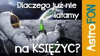 Dlaczego nie latamy już na Księżyc? - AstroFon