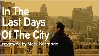 In The Last Days Of The City reviewed by Mark Kermode