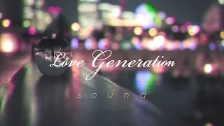 TVドラマ《 Love Generation 》sound 歌詞付