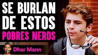 Se Burlan De Estos POBRES NERDS | Dhar Mann Studios