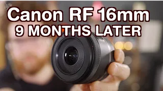 Review: Canon RF 16mm f2.8 | 9 Months Later
