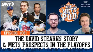 The David Stearns story, plus major Mets prospects in the minor league playoffs | The Mets Pod | SNY