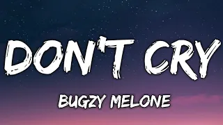 Bugzy Melone - Don't Cry (Lyrics)💝Official Song