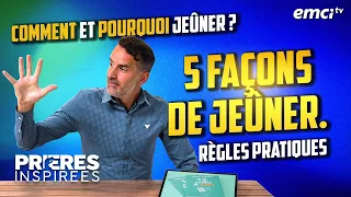 Comment et pourquoi jeûner ? 5 façons de jeûner. Règles pratiques - Prières inspirées - Jérémy...