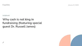 Webinar: Why cash is not king in fundraising (featuring special guest Dr. Russell James)