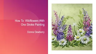 Learn to Paint - FolkArt One Stroke: - How To: Paint Wildflowers | Donna Dewberry 2020