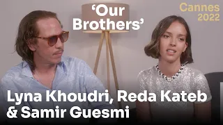 🎙️ Reda Kateb, Lyna Khoudri & Samir Guesmi talk about "Our Brothers"/"Nos Frangins" at Cannes 2022