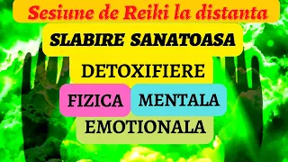 SESIUNE REIKI - SLABIRE SANATOASA -DETOXIFIERE FIZICA, MENTALA SI EMOTIONALA