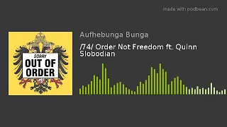 /74/ Order Not Freedom ft. Quinn Slobodian