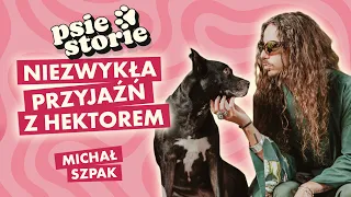 "Był postrzelony". Michał Szpak o niezwykłej przyjaźni z Hektorem | PSIESTORIE #3