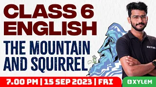 Class 6 English | The Mountain And Squirrel | Xylem Class 6