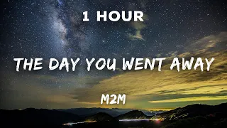 [1 Hour] M2M - The Day You Went Away | 1 Hour Loop