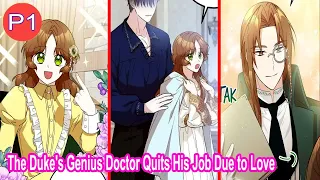 The Duke's Genius Doctor Quits His Job Due to Love P1 - ManhWa Recap