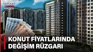 Konut Krizinde Köklü Değişim! Fahiş Konut Fiyatlarına Hükümetten Çözüm - TGRT Haber