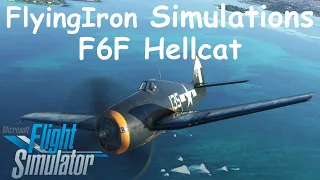 MSFS Flying Iron Simulations F6F Hellcat Review & Tutorial