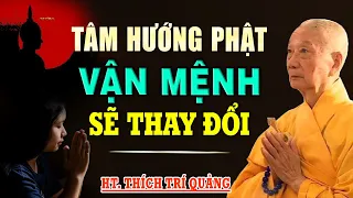 Tâm thường HƯỚNG PHẬT cuộc sống bớt nhiều tai họa, khổ đau - HT. Thích Trí Quảng