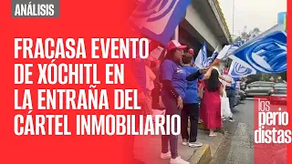 #Análisis ¬ Fracasa evento de Xóchitl en la entraña del Cártel Inmobiliario