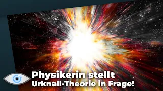 “Den Urknall gab es nicht!” - Ist die Big Bang Theorie falsch?