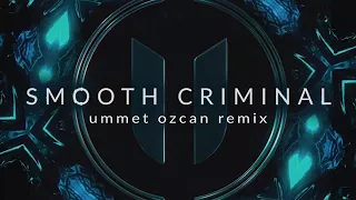 Ummet Ozcan - Smooth Criminal (Original Mix) [Free Download]