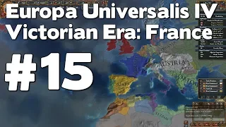 Let’s Play EU4 Victorian Era France (Europa Universalis IV Extended Timeline Mod Playthrough) #15