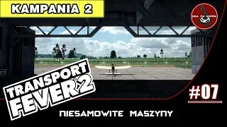 Transport Fever 2 PL | Kampania 2 | #7 | Niesamowite maszyny