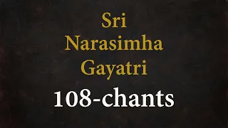 Sri Narasimha Gayatri - 108 Chants