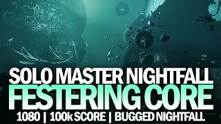 Solo Master Nightfall - Festering Core (1080 Power / 100k+ Score / Bugged Nightfall) [Destiny 2]