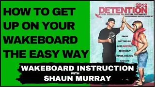 How To Get Up On Your Wakeboard The Easy Way With Shaun Murray : Detention 2012