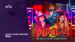 Ana Castela, Melody, Dj Chris No Beat - Pipoco (Áudio Oficial)