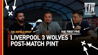 Liverpool 3 Wolves 1 | Post-Match Pint | First Five