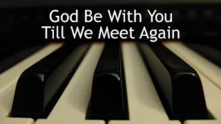 God Be With You Till We Meet Again - piano instrumental hymn with lyrics