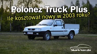 Polonez Truck Plus - Ile kosztował nowy w 2003 roku? // Muzeum SKARB NARODU