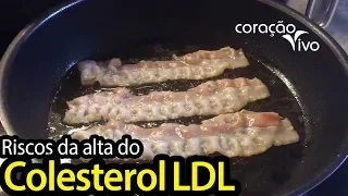 Você sabia? Riscos da ALTA do Colesterol LDL - Coração Vivo