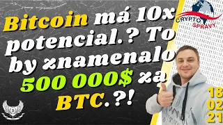 Crypto má potenciál spraviť 10x !.. Bitcoin na 500 000$ ?