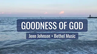 Goodness of God •Live • Bethel Music & Jenn Johnson (Lyrics with ocean background)