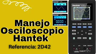 MANEJO Y FUNCIONAMIENTO DEL OSCILOSCOPIO HANTEK 2D42