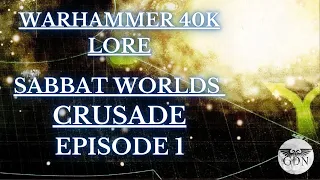 Warhammer 40k Lore - Sabbat Worlds Crusade, Episode 1