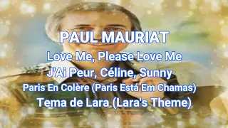 Paul Mauriat - Love Me, Please Love Me, J'Ai Peur,Céline, Sunny,Paris En Colère e Lara's Theme.