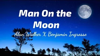 Alan Walker & Benjamin Ingrosso - Man on the moon (Lyrics) | TheLyricsVibes|