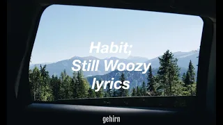 Habit - Still Woozy // lyrics