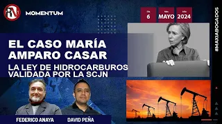 #maxiabogados - El caso María Amparo Casar | Ley de Hidrocarburos validada por la SCJN #análisis