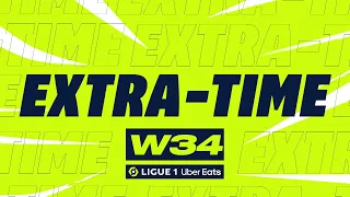 Extra-time : Week 34 - Ligue 1 Uber Eats / 2022-2023