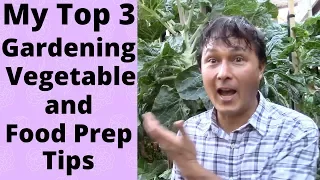 My Top 3 Gardening, Vegetable and Food Prep Tips